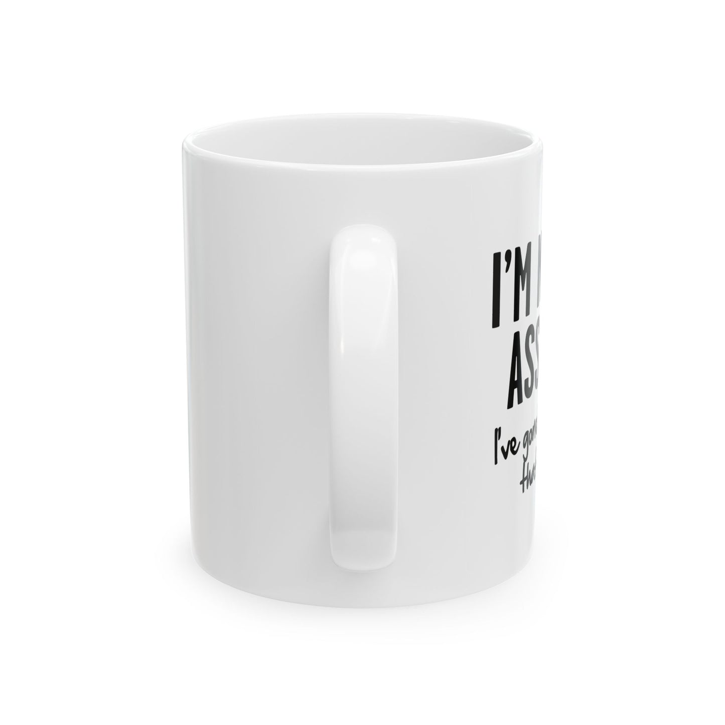 I'M NOT AN ASSHOLE FUNNY SARCASTIC White Mug