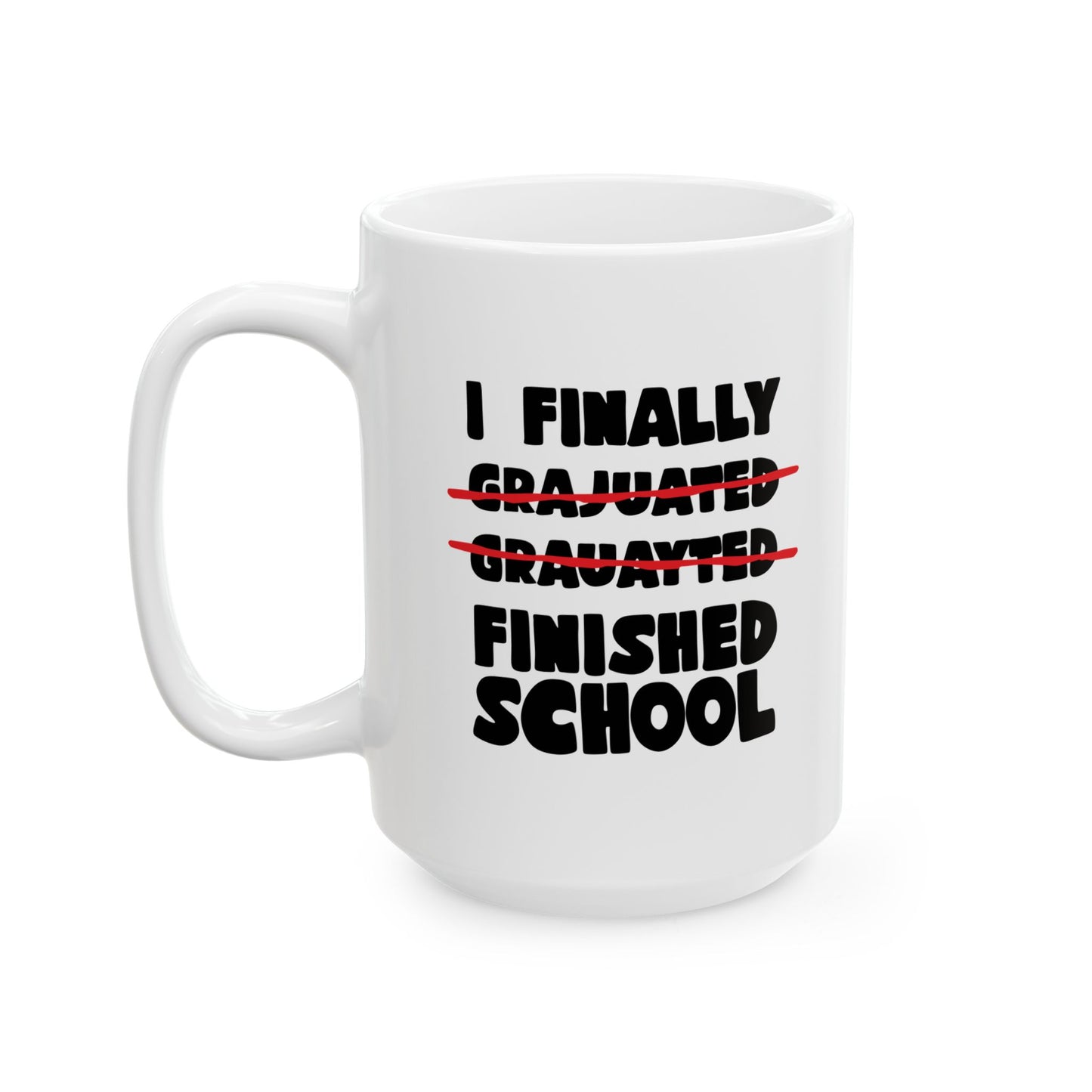 FINALLY FINISHED SCHOOL FUNNY SARCASTIC WHITE MUG