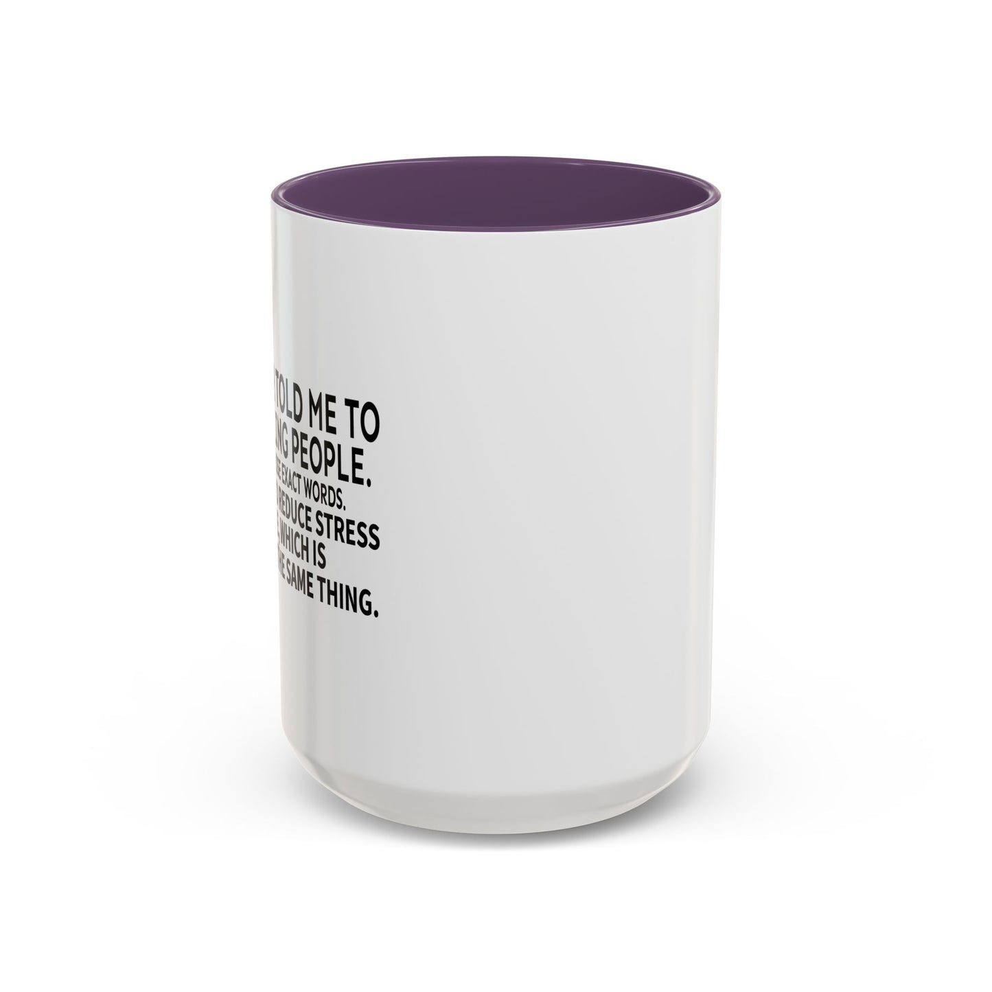 MY DOCTOR TOLD ME. Accent BiColor Funny Sarcastic Mug