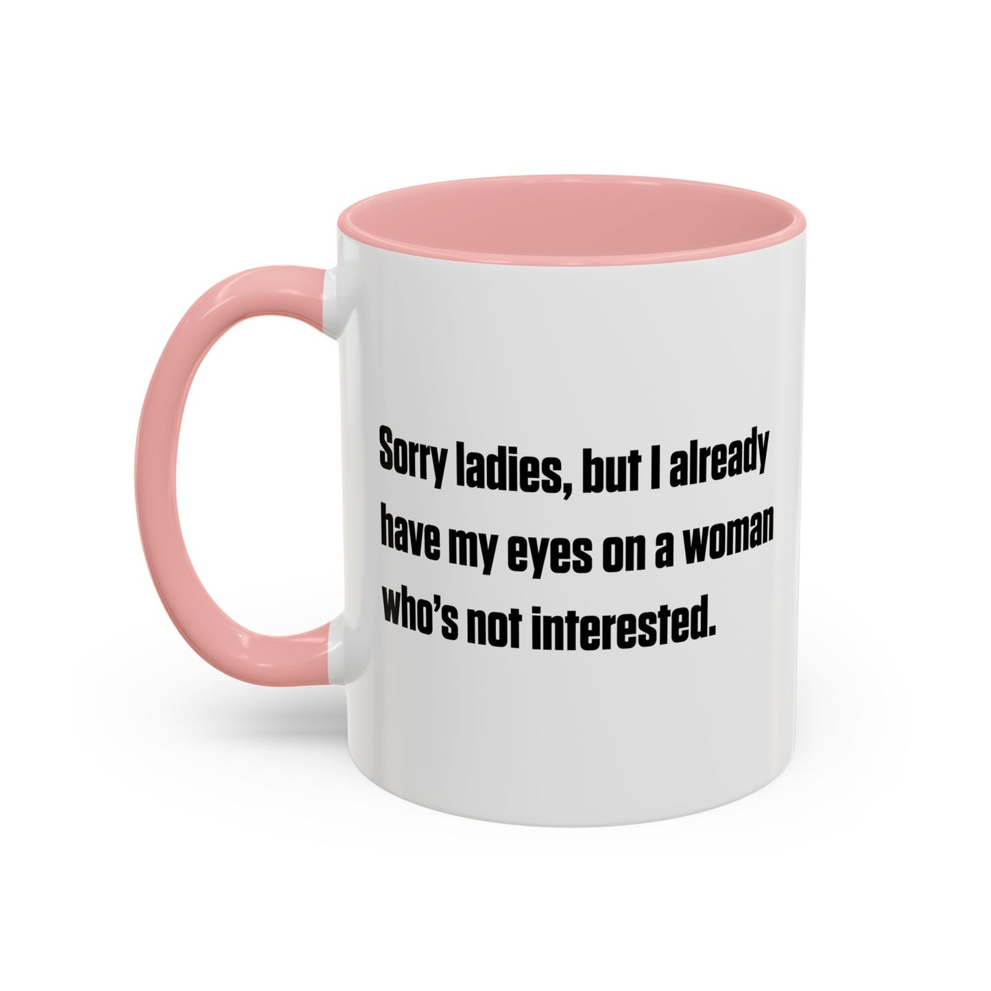 SORRY LADIES Accent BiColor Funny Sarcastic Mug