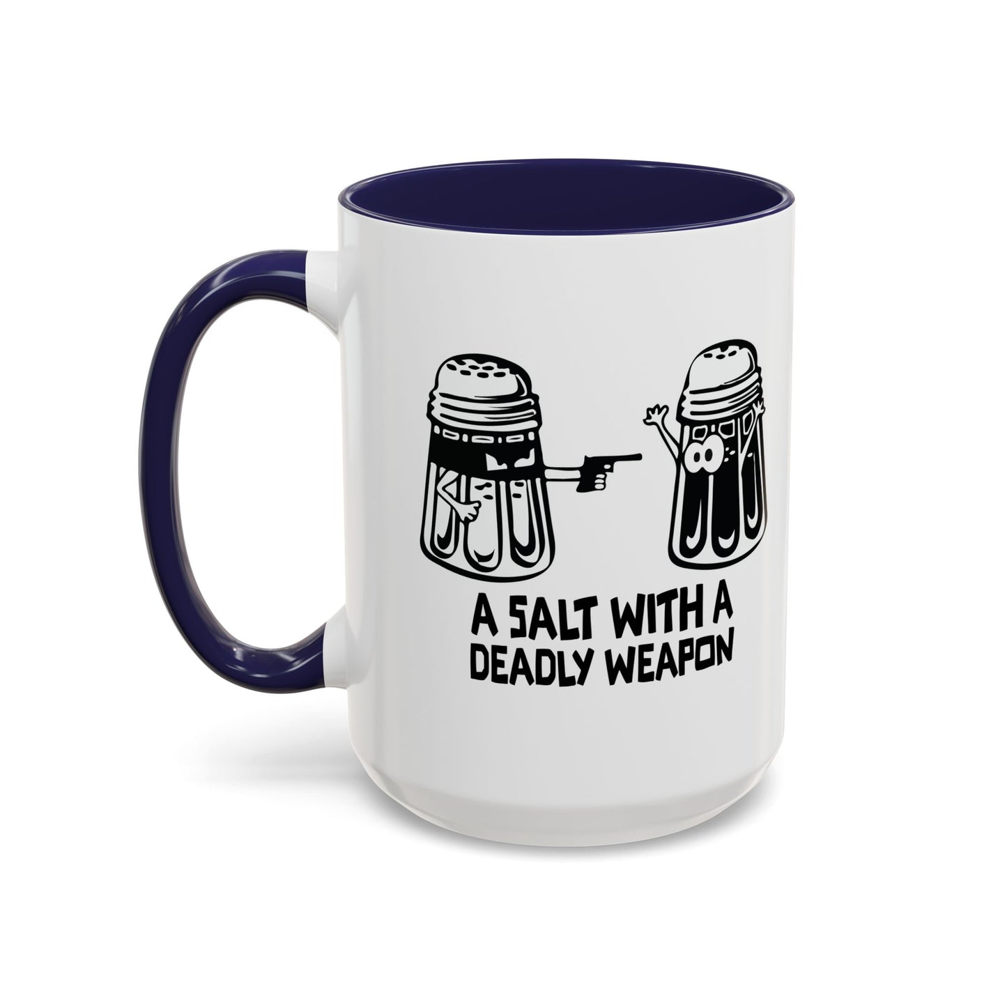 A SALT WITH A DEADLY WEAPON Accent BiColor Funny Sarcastic Mug