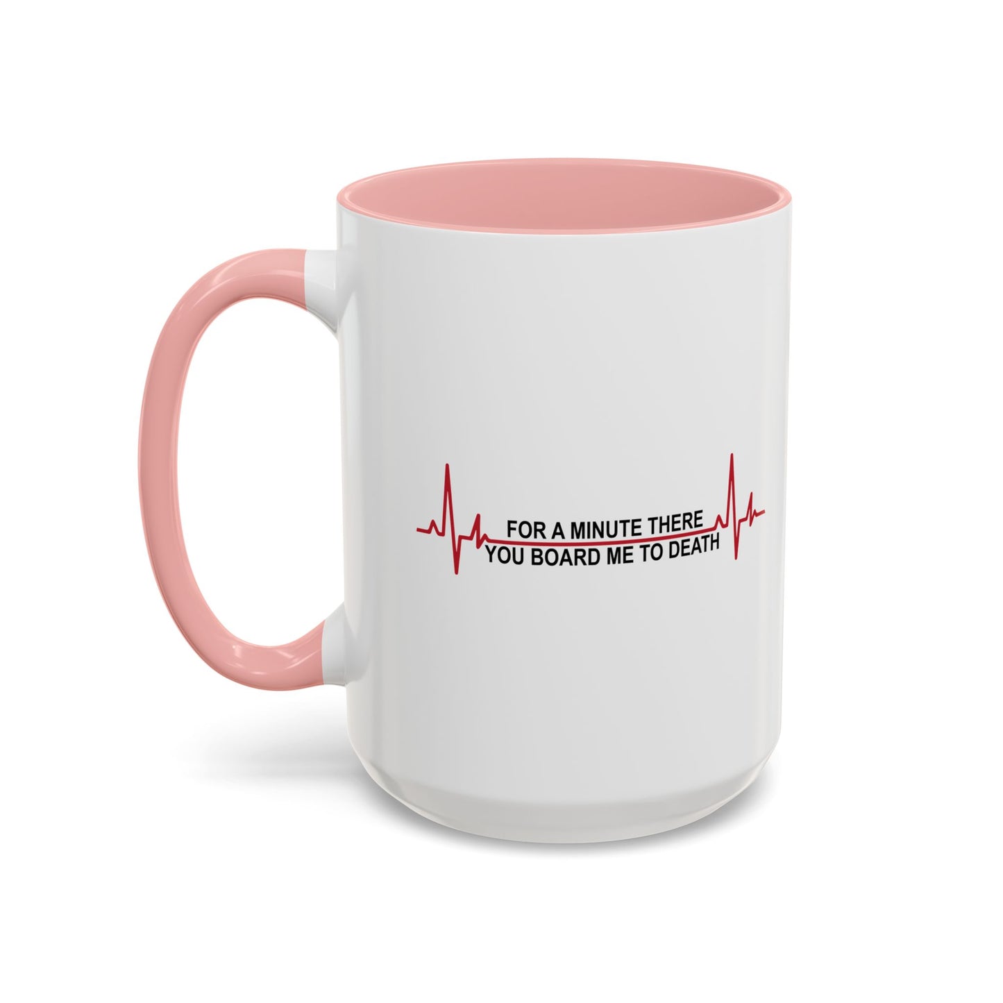 FOR A MINUTE THERE Accent BiColor Funny Sarcastic Mug