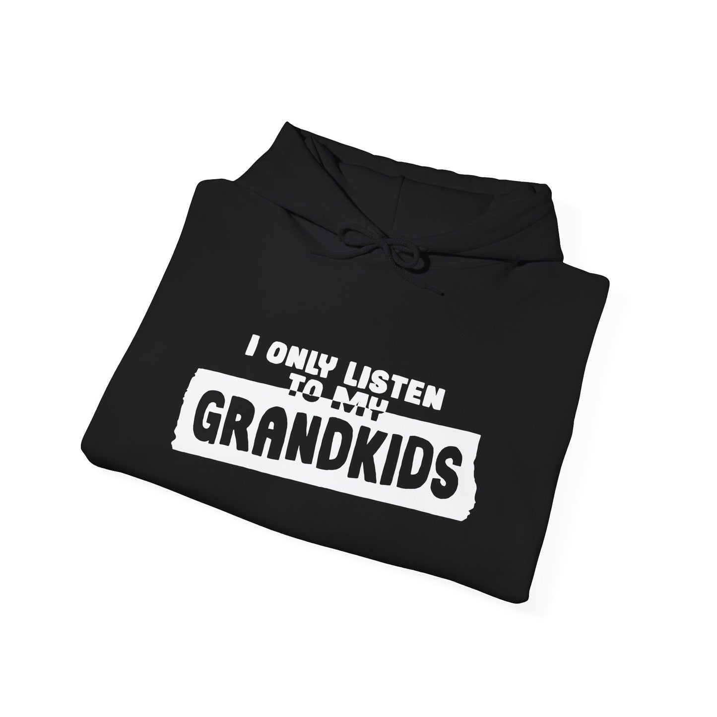 I ONLY LISTEN TO MY GRANDKIDS - Premium Unisex Funny Sarcastic Black Hoodie Sweatshirt