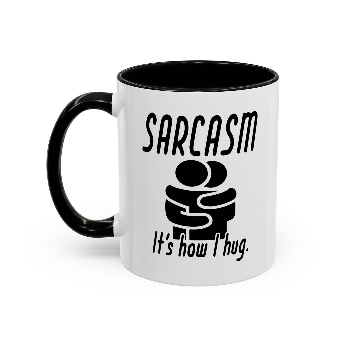 SARCASM ITS HOW I HUG Accent BiColor Funny Sarcastic Mug