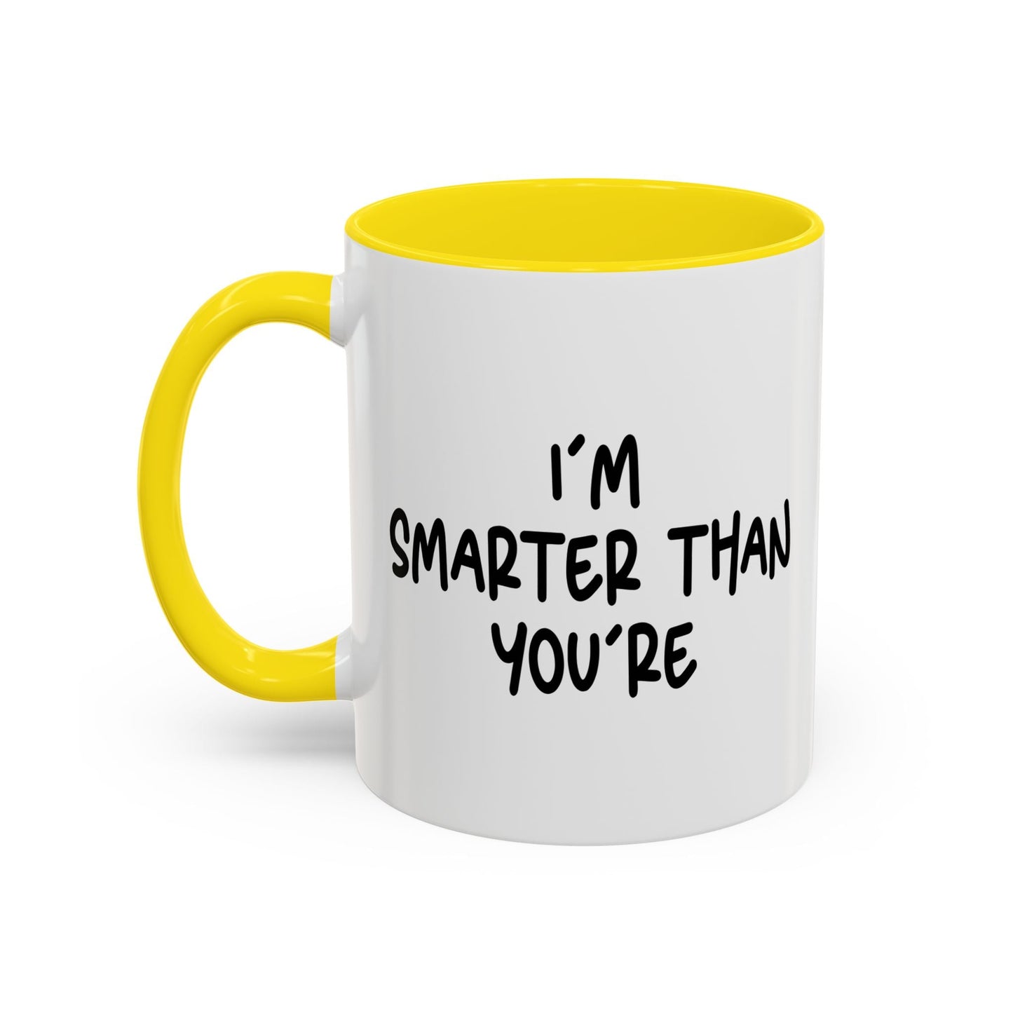 I'M SMARTER THANK YOU'RE Accent BiColor Funny Sarcastic Mug