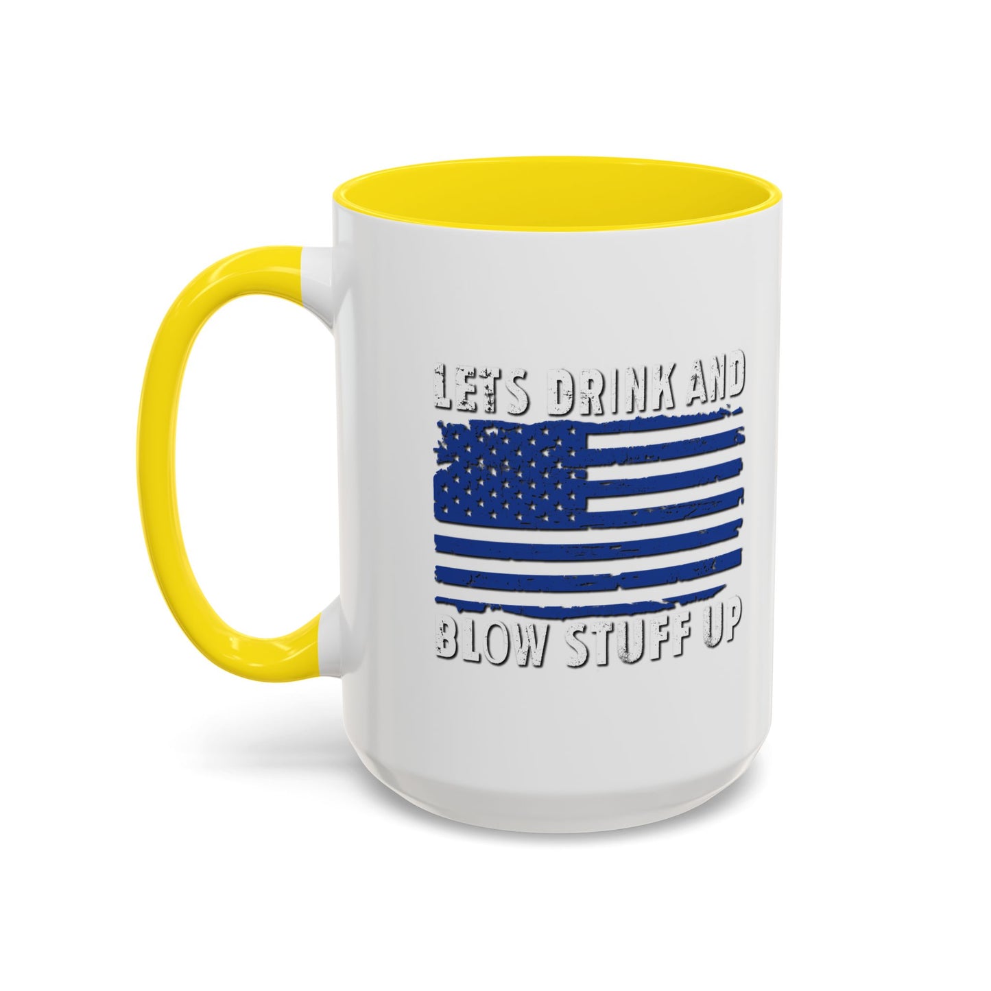 LETS DRINK AND BLOW STUFF UP Accent BiColor Funny Sarcastic Mug