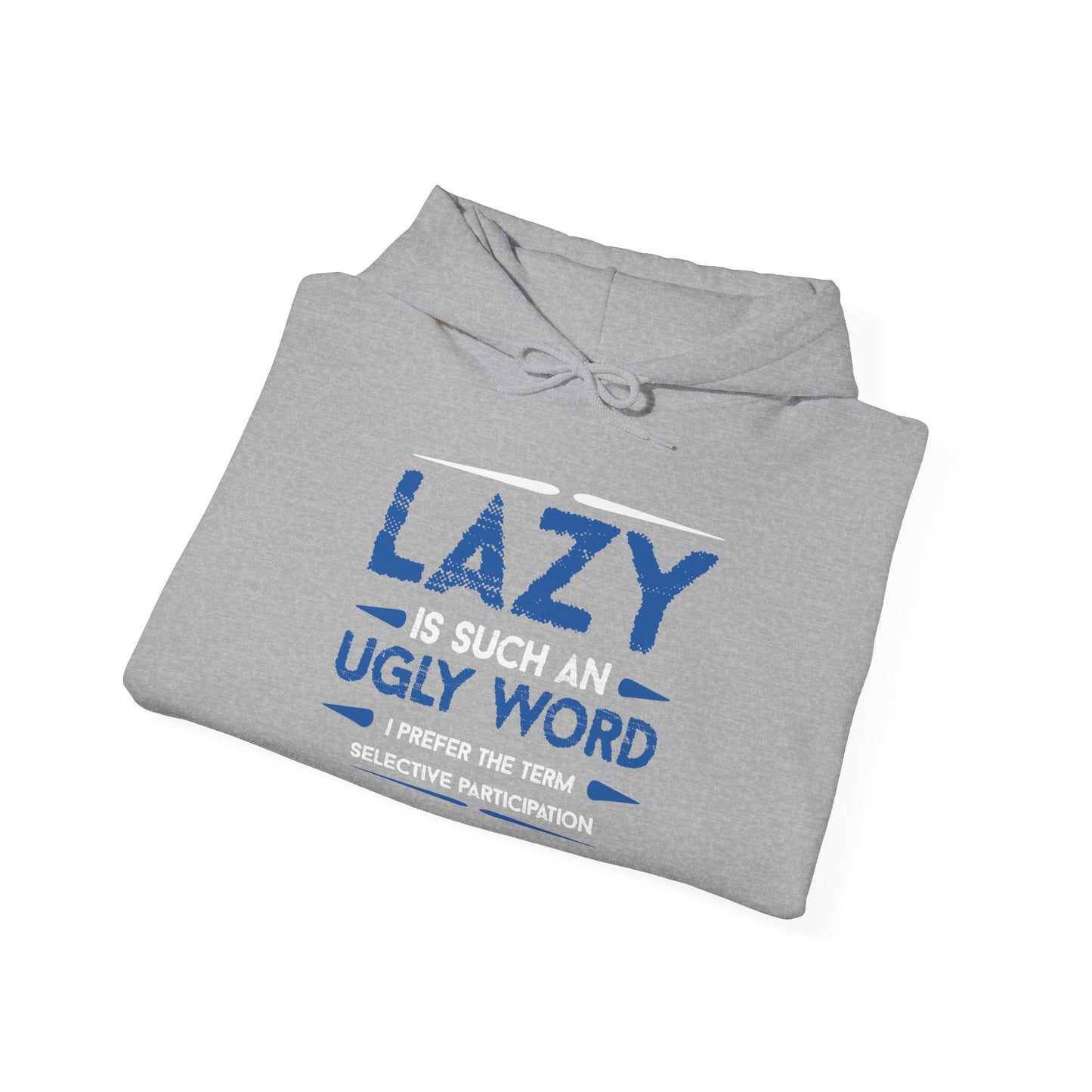 LAZY IS SUCH AN UGLY WORD - Premium Unisex Funny Sarcastic Black Hoodie Sweatshirt