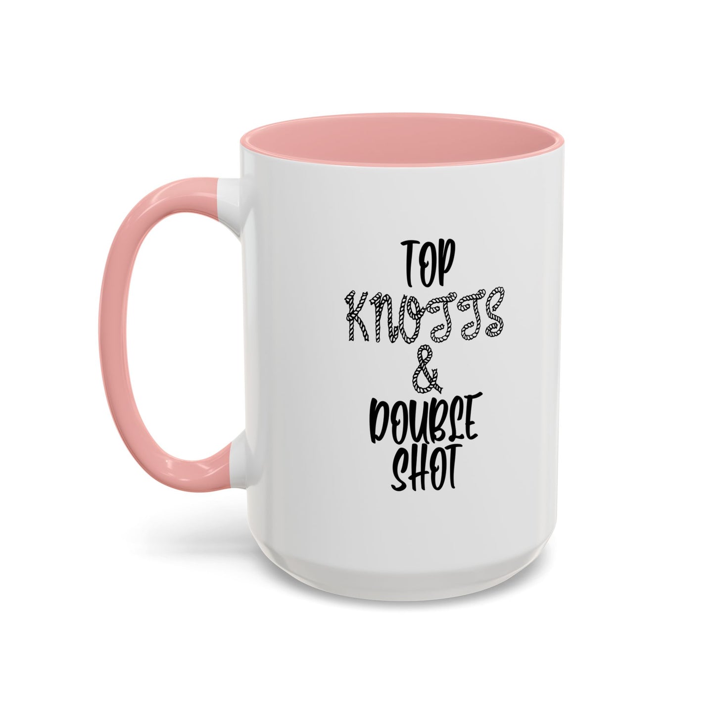 TOP KNOTTS AND DOUBLE SHOTS Accent BiColor Funny Sarcastic Mug