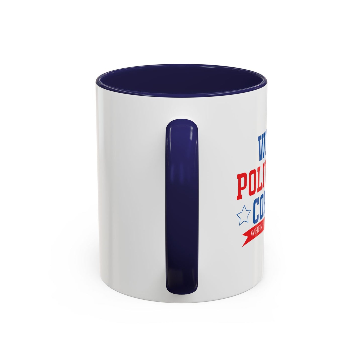 WHY BE POLITICALLY CORRECT Accent BiColor Funny Sarcastic Mug