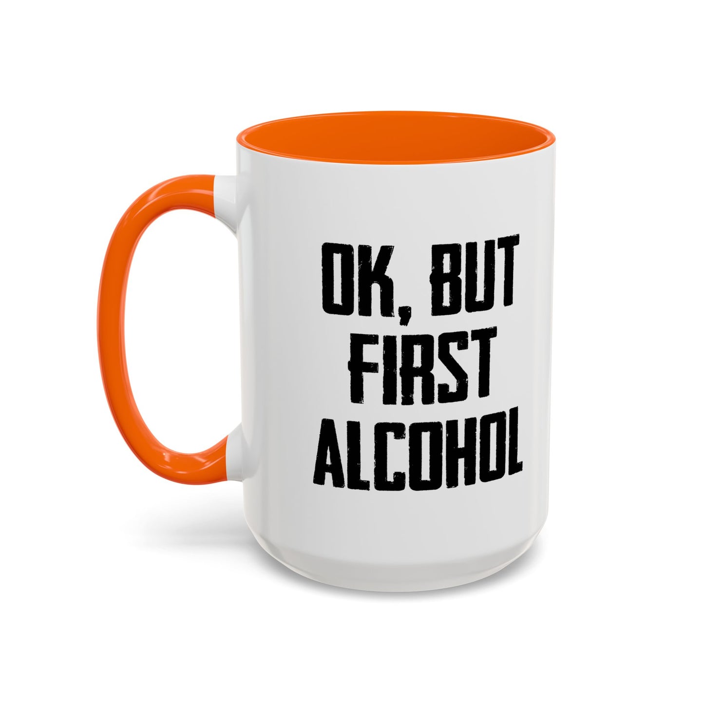 OK. BUT FIRST ALCOHOL Accent BiColor Funny Sarcastic Mug