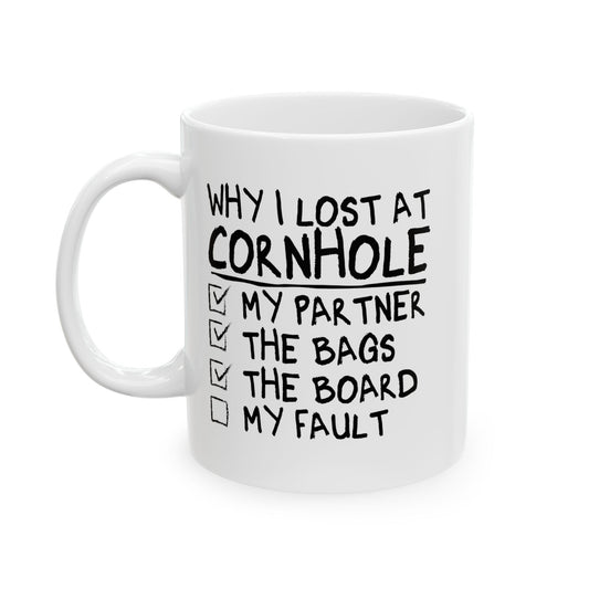 WHY I LOST AT CORNHOLE FUNNY SARCASTIC WHITE MUG