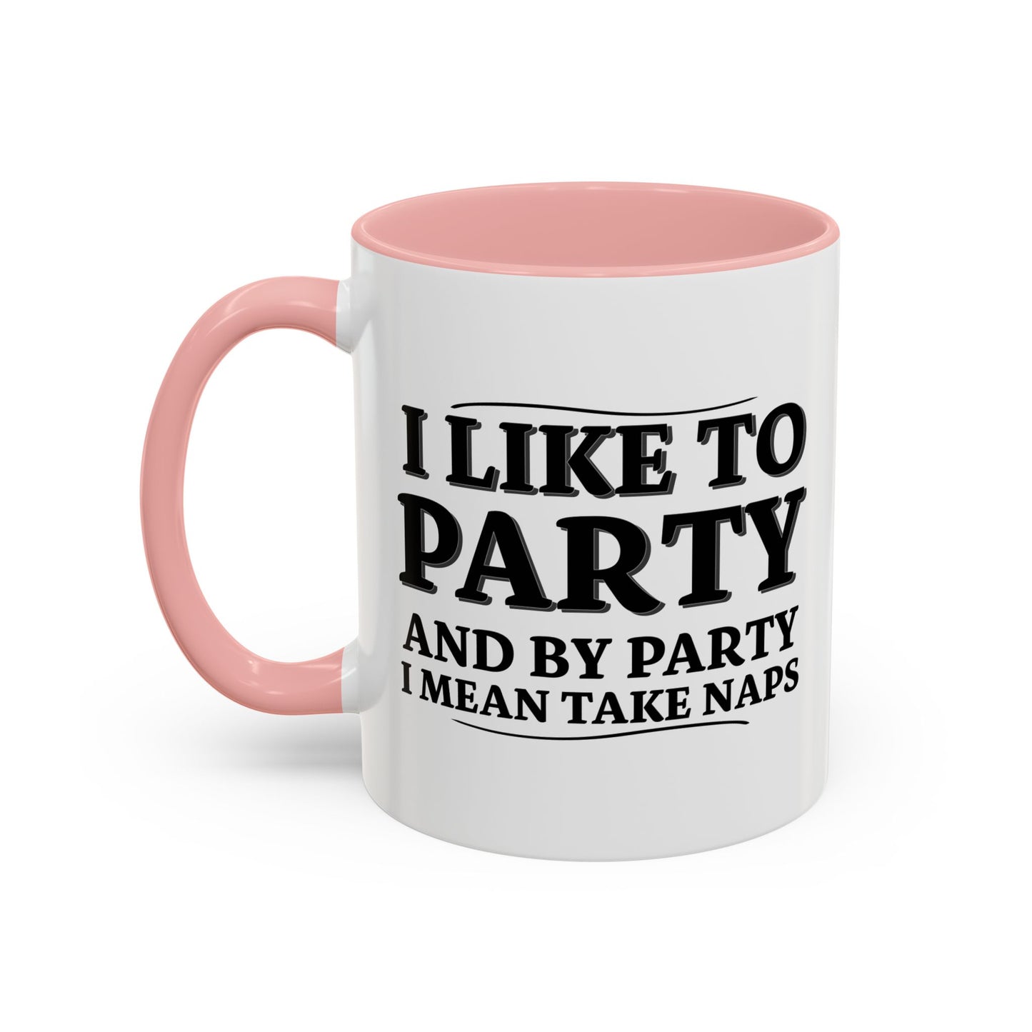 I LIKE TO PARTY Accent BiColor Funny Sarcastic Mug