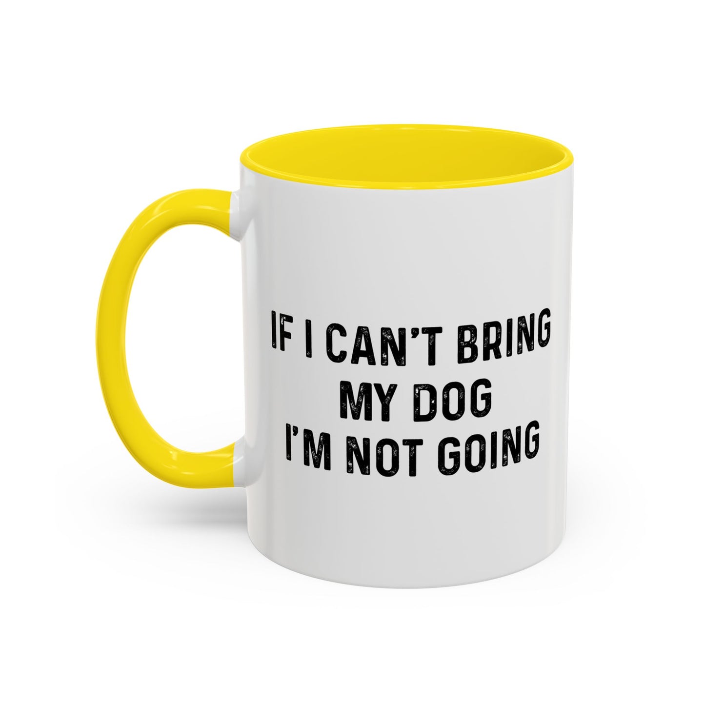 IF I CAN'T BRING MY DOG Accent BiColor Funny Sarcastic Mug