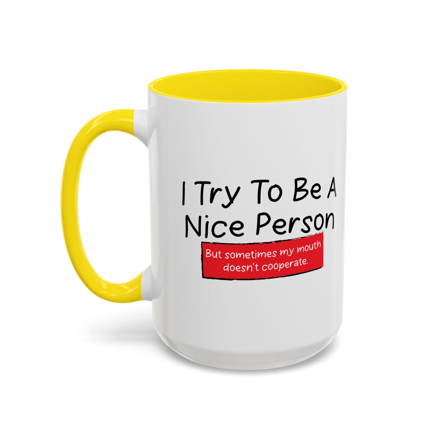 I TRY TO BE A NICE PERSON Accent BiColor Funny Sarcastic Mug