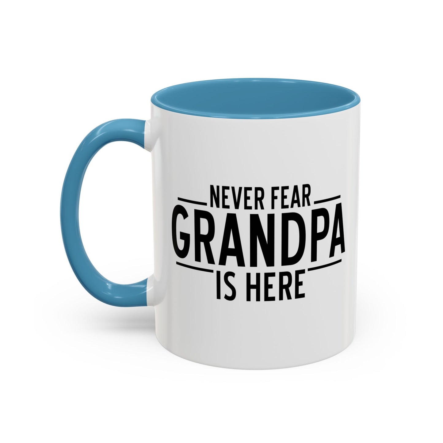 NEVER FEAR GRANPA IS HERE Accent BiColor Funny Sarcastic Mug