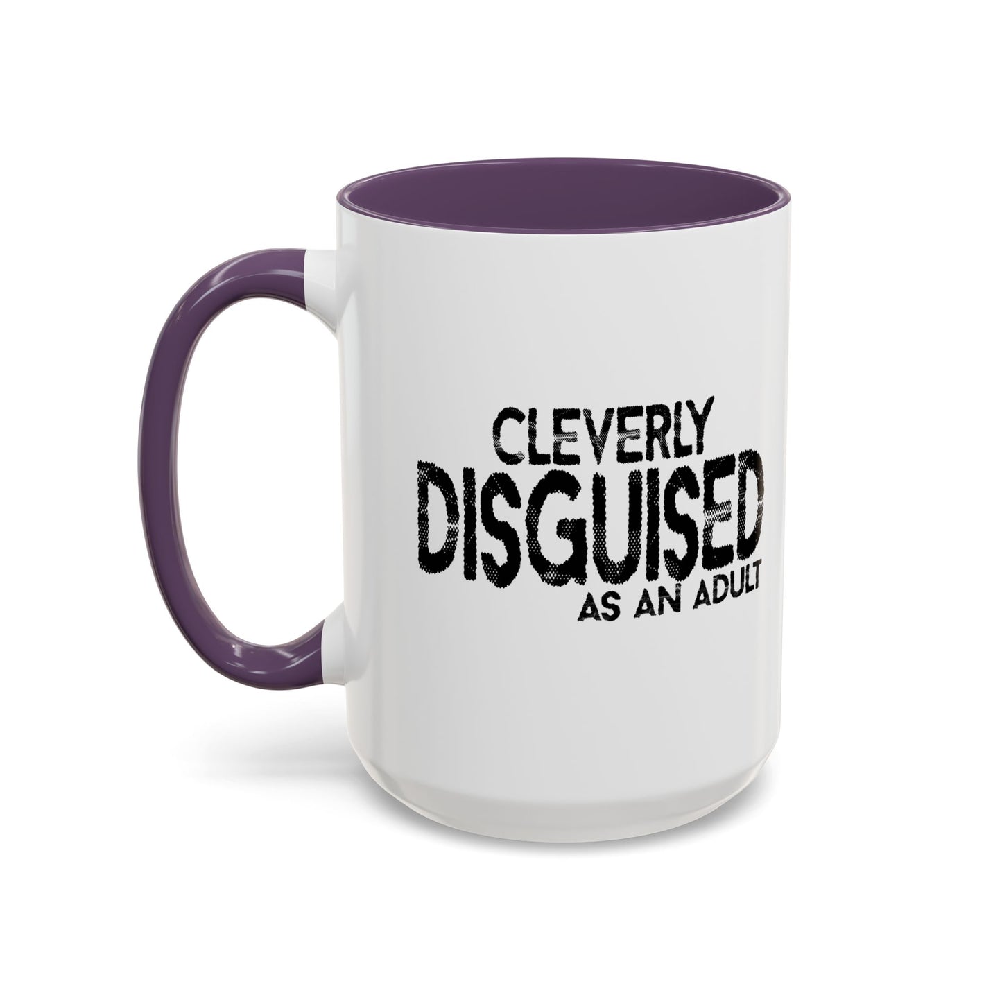 CLEVERLY DISGUISED AS AN ADULT Accent BiColor Funny Sarcastic Mug