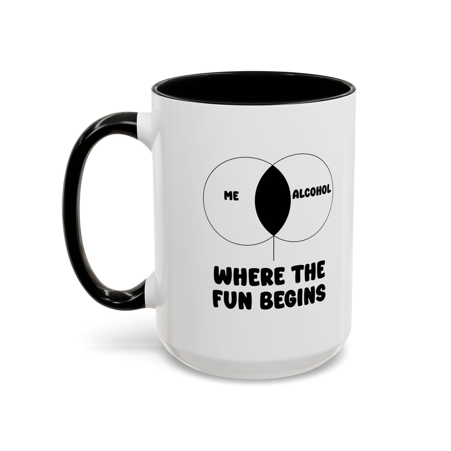 ME & ALCOHOL WHERE THE FUN BEGINS Accent BiColor Funny Sarcastic Mug