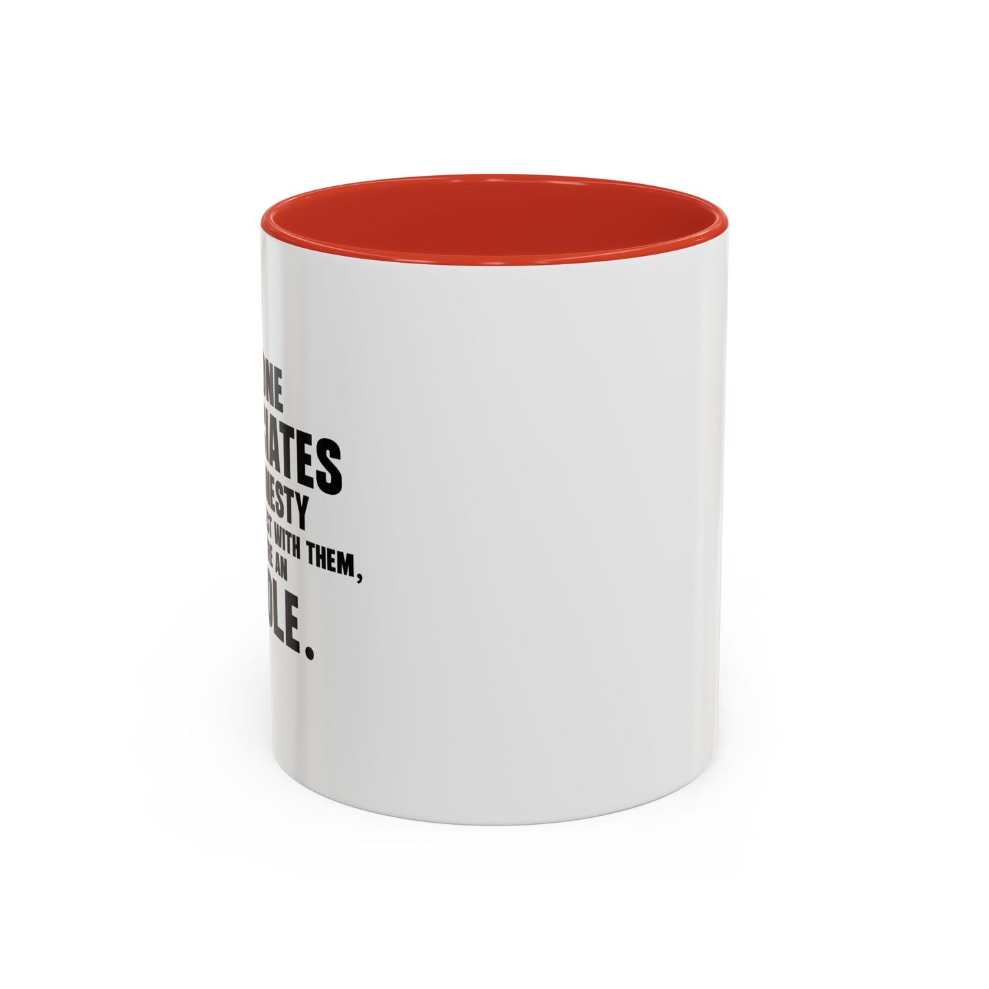 UNTIL YOU'RE HONEST WITH THEM Accent BiColor Funny Sarcastic Mug