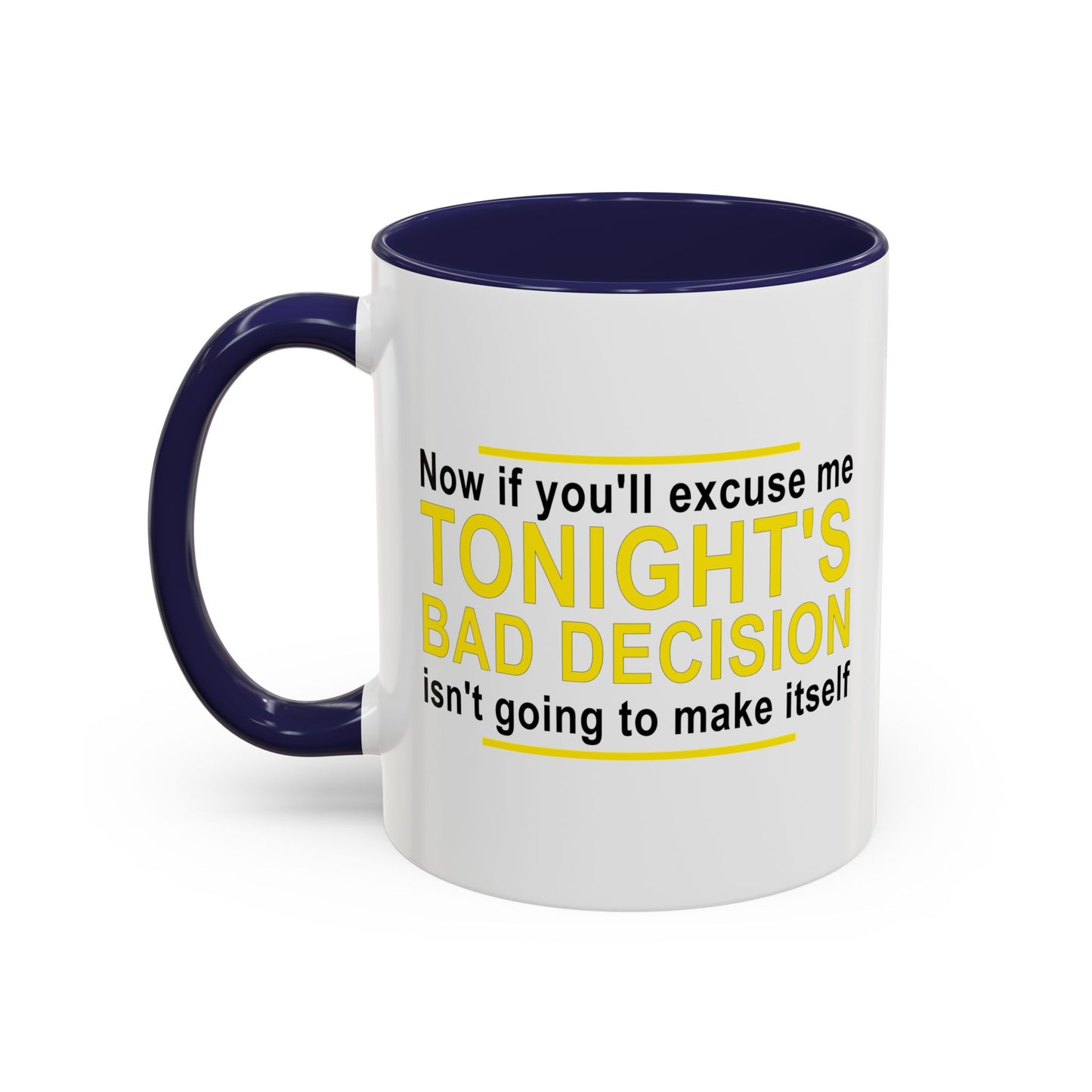 TONIGHT'S BAD DECISION Accent BiColor Funny Sarcastic Mug