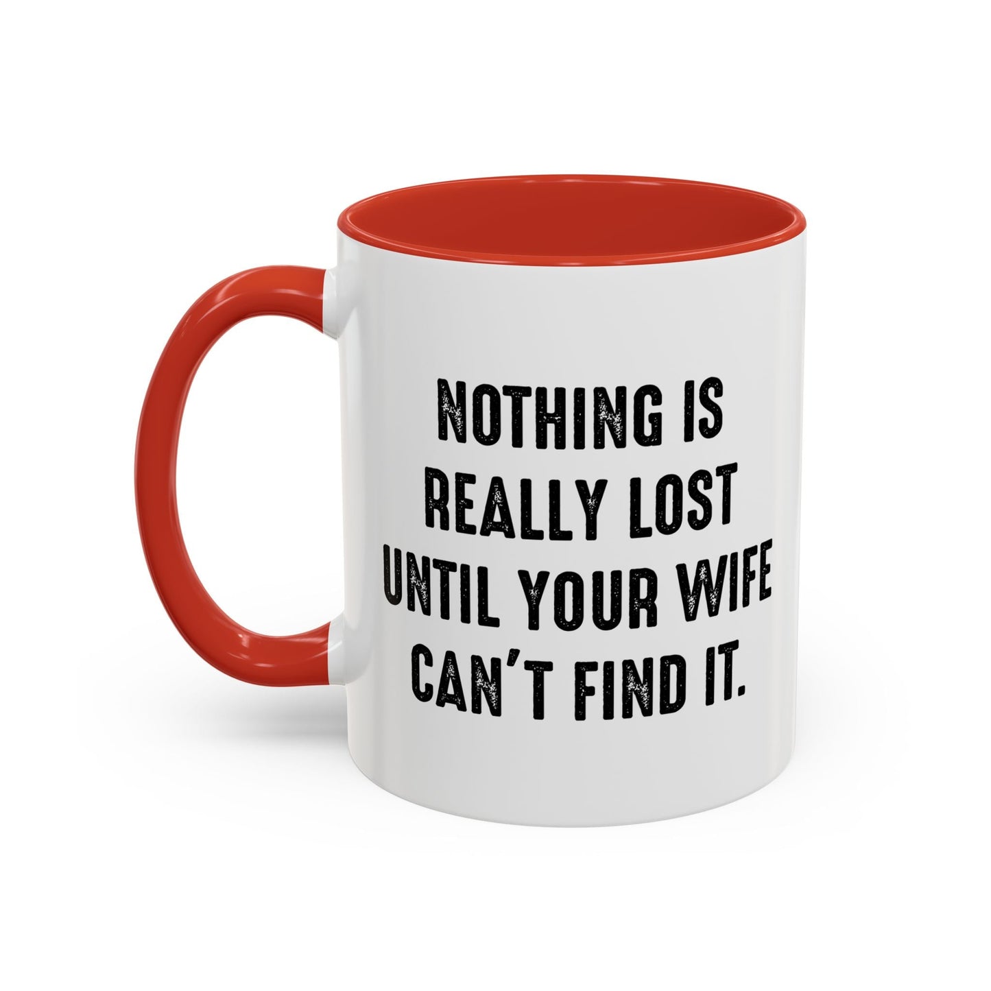 UNTIL YOUR WIFE CAN'T FIND IT Accent BiColor Funny Sarcastic Mug