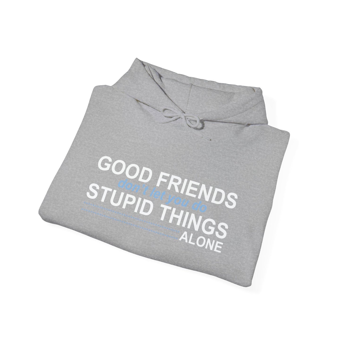 GOOD FRIENDS - Premium Unisex Funny Sarcastic Black Hoodie Sweatshirt