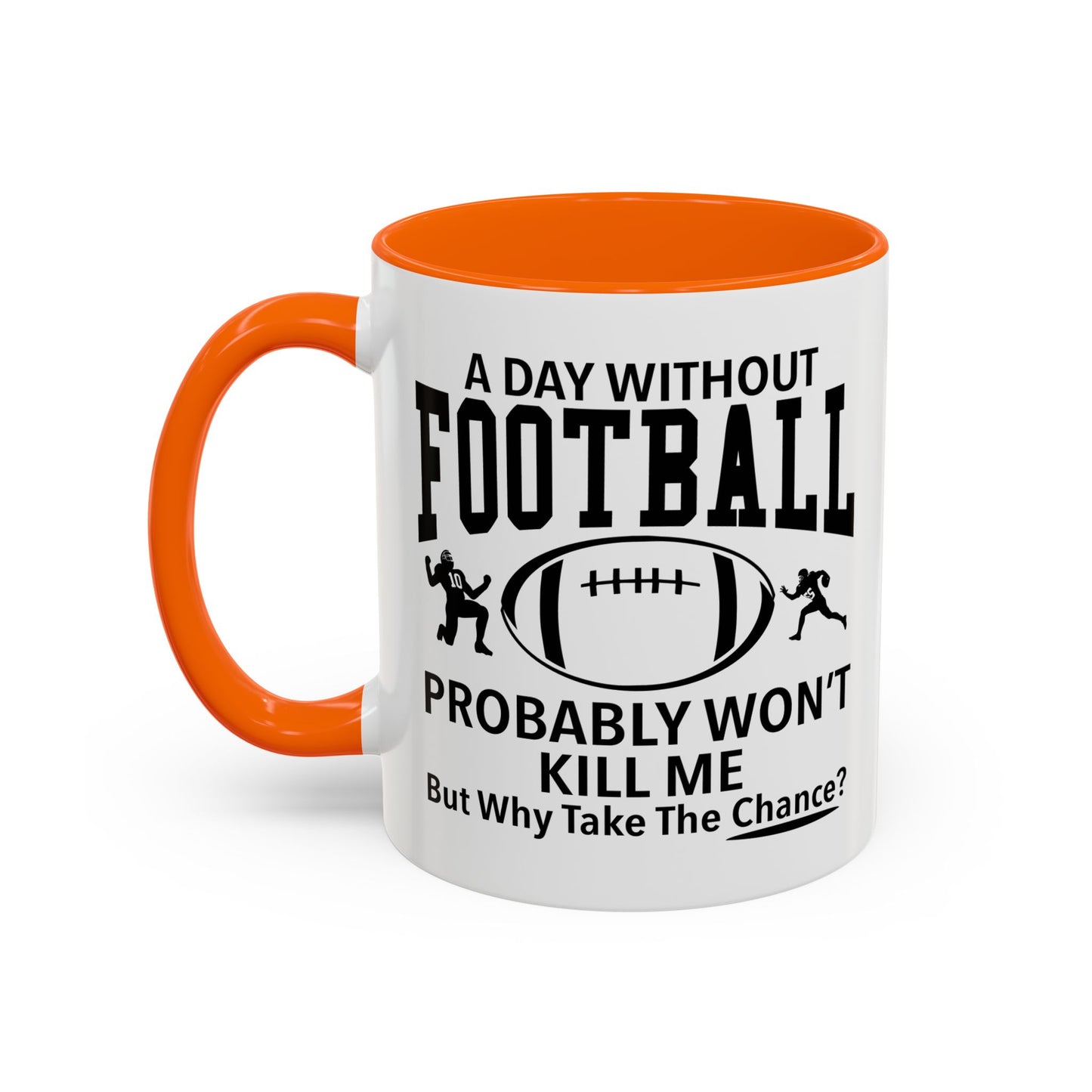 A DAY WITHOUT FOOTBALL Accent BiColor Funny Sarcastic Mug