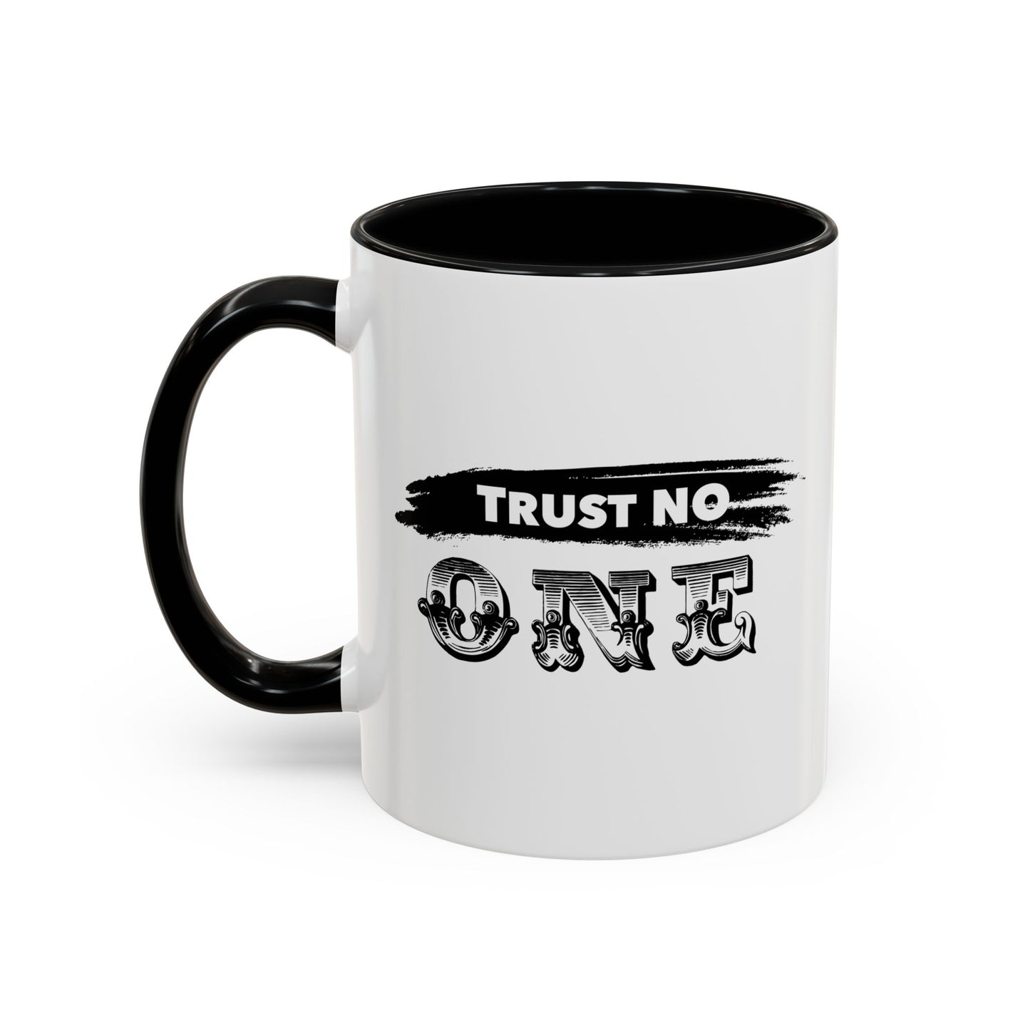 TRUST NO ONE Accent BiColor Funny Sarcastic Mug