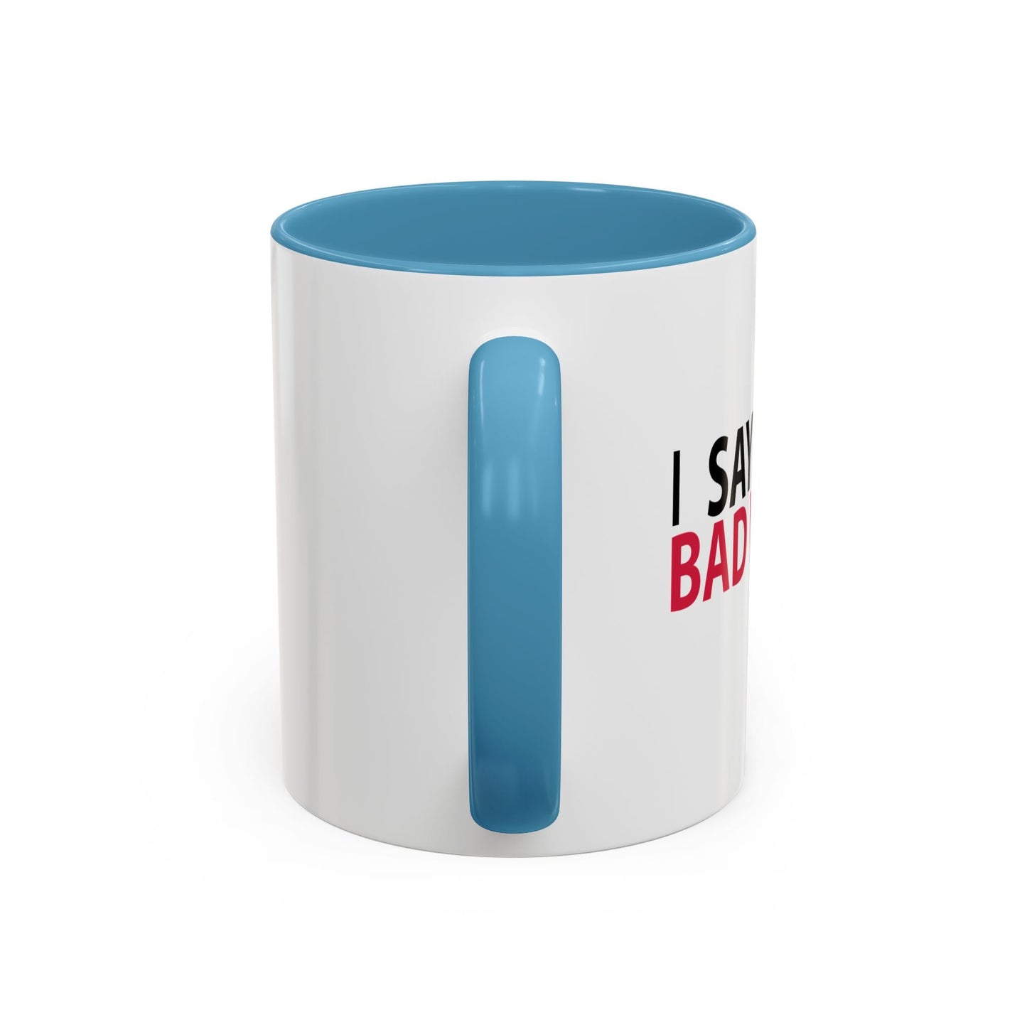 I SAY BAD WORDS ...A LOT Accent BiColor Funny Sarcastic Mug