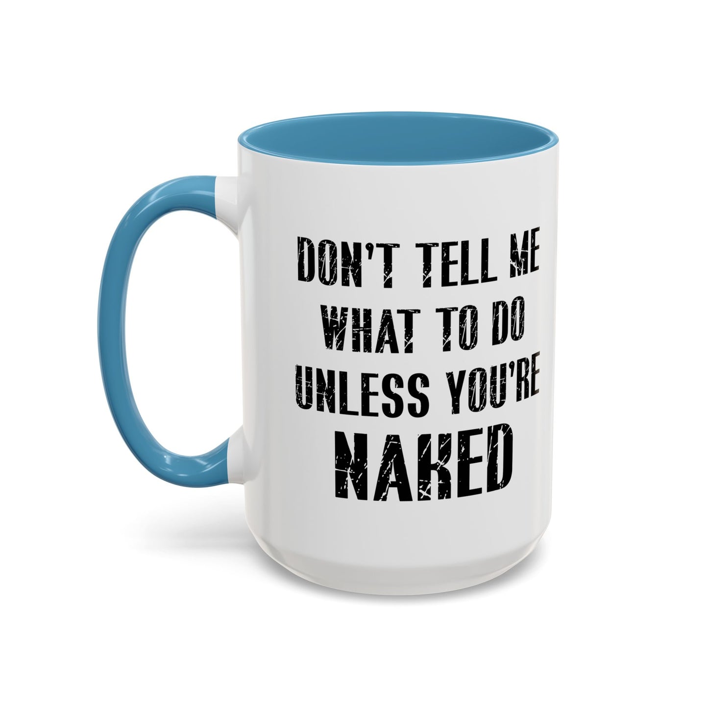 DON'T TELL ME WHAT TO DO Accent BiColor Funny Sarcastic Mug