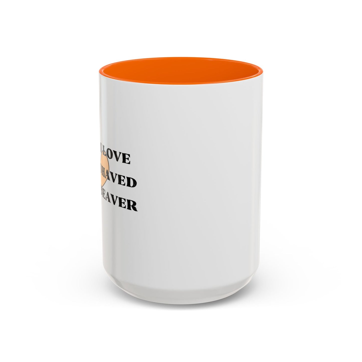 I LOVE SHAVED BEAVER Accent BiColor Funny Sarcastic Mug