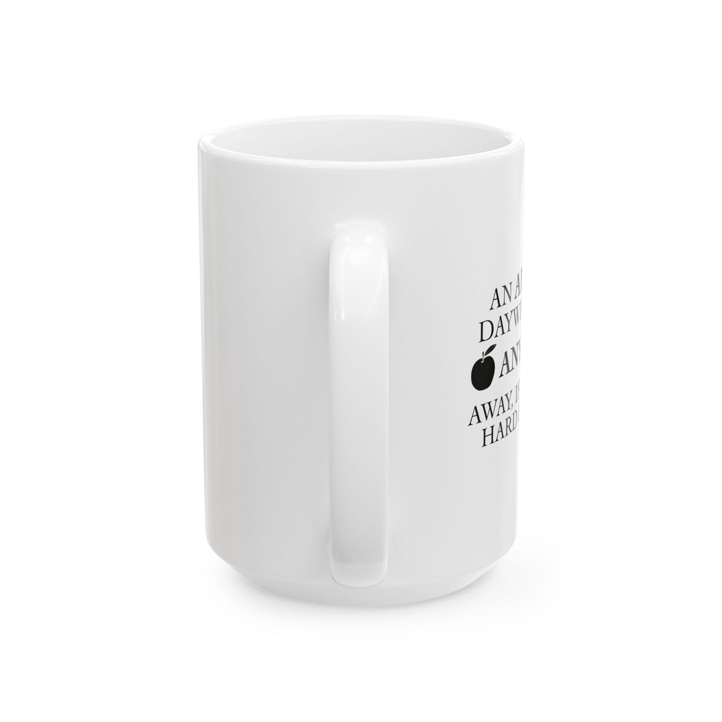 AN APPLE A DAY FUNNY SARCASTIC MUG