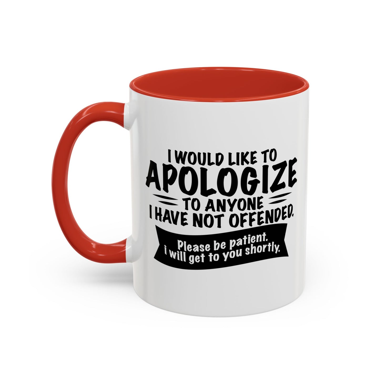 I WOULD LIKE TO APOLOGIZE Accent BiColor Funny Sarcastic Mug