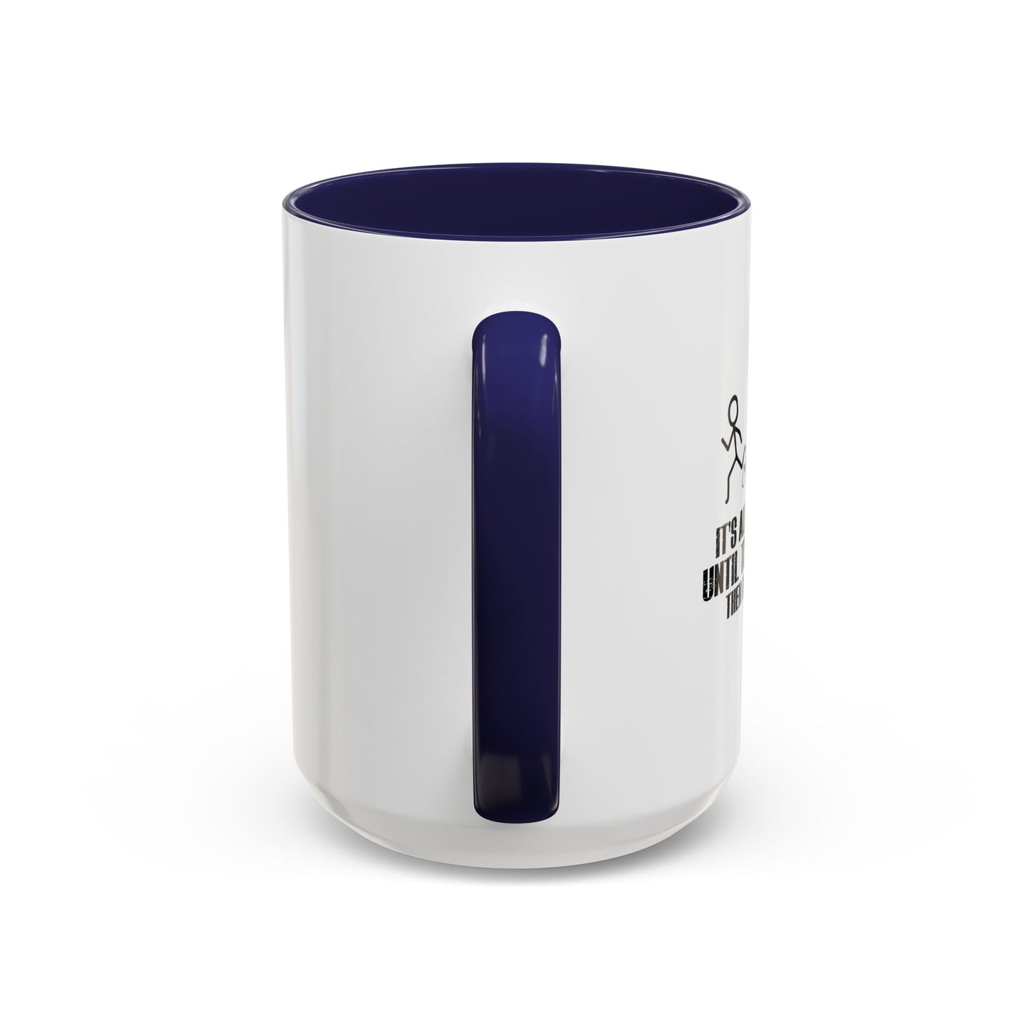 UNTILL THE COPS SHOW UP Accent BiColor Funny Sarcastic Mug