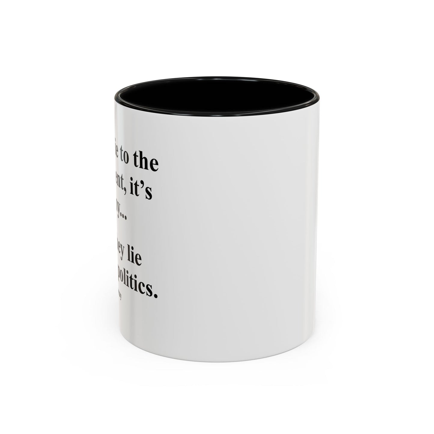 IT'S POLITICS Accent BiColor Funny Sarcastic Mug