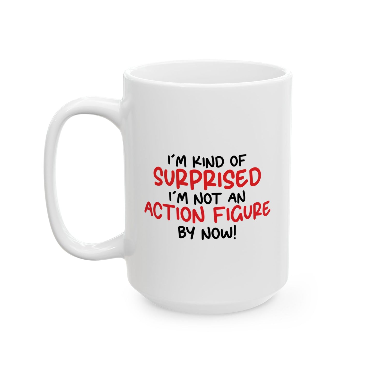 I'M NOT AN ACTION FIGURE FUNNY SARCASTIC WHITE MUG