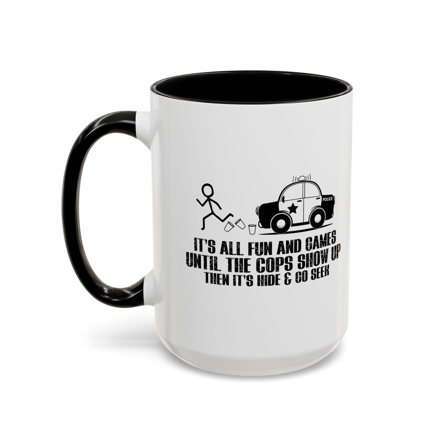 UNTILL THE COPS SHOW UP Accent BiColor Funny Sarcastic Mug