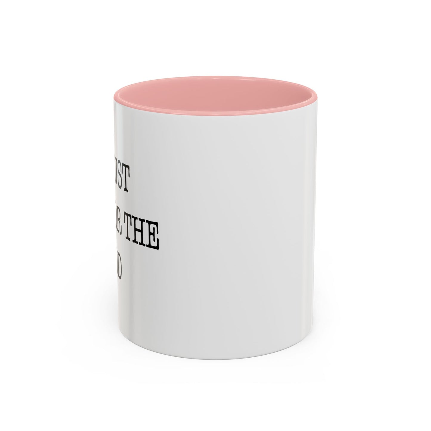 I'M JUST HERE FOR THE FOOD Accent BiColor Funny Sarcastic Mug