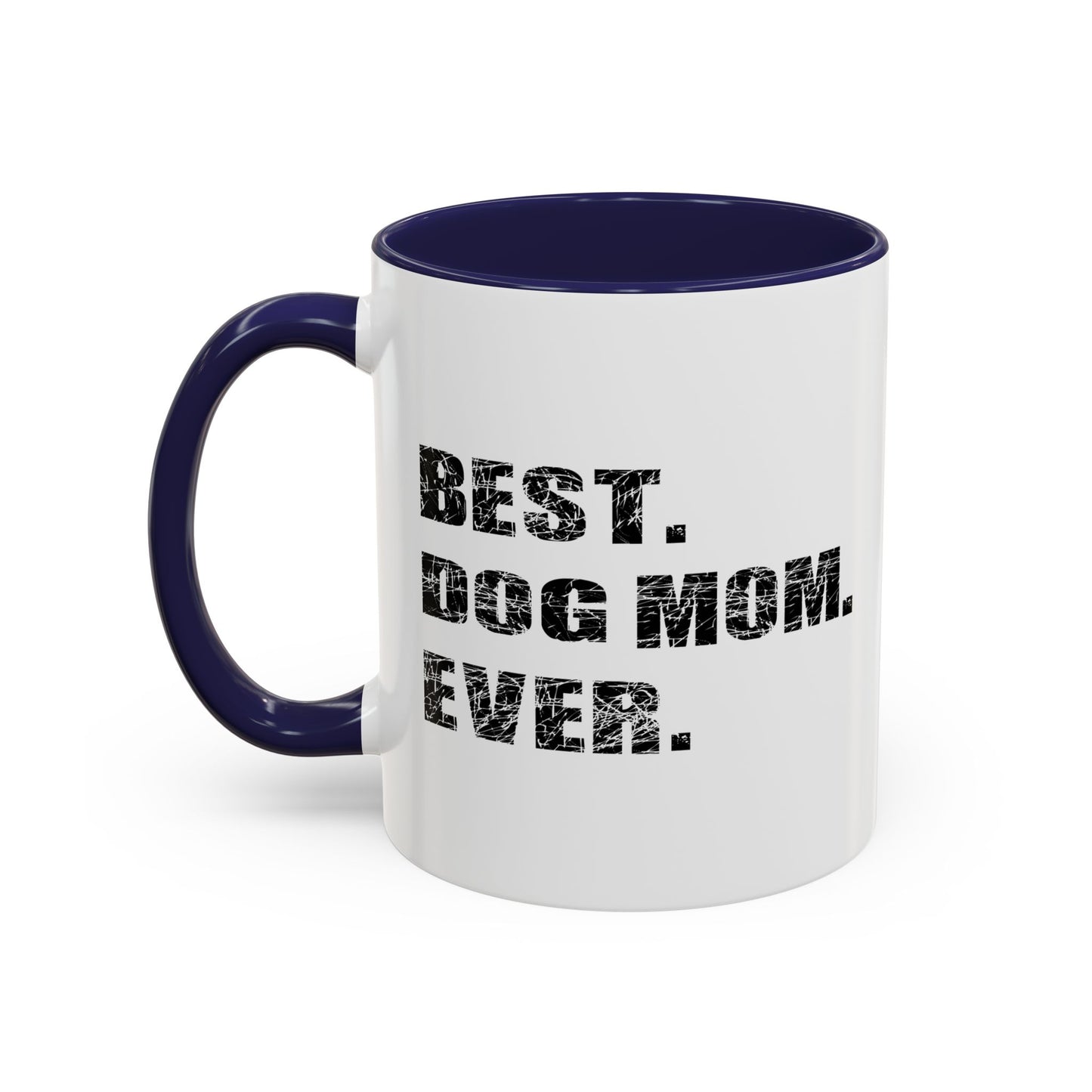 BEST. DOG MOM. EVER. Accent BiColor Funny Sarcastic Mug