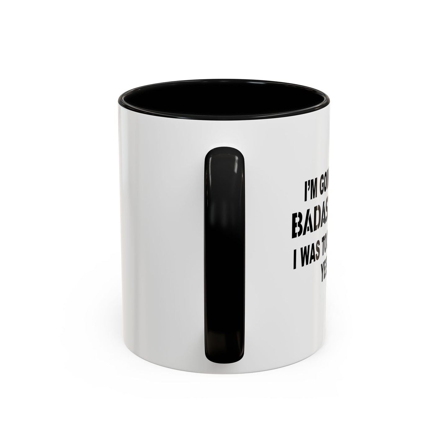 I'M GOING TO THE BADASS TODAY Accent BiColor Funny Sarcastic Mug