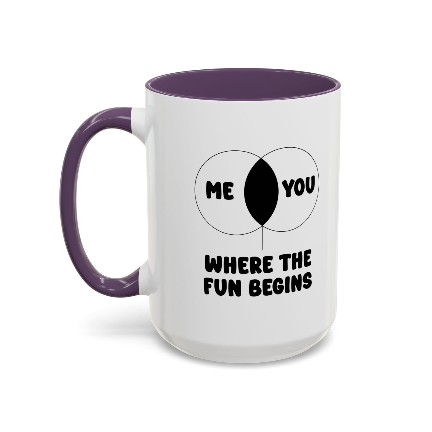 ME & YOU WHERE THE FUN BEGINS Accent BiColor Funny Sarcastic Mug