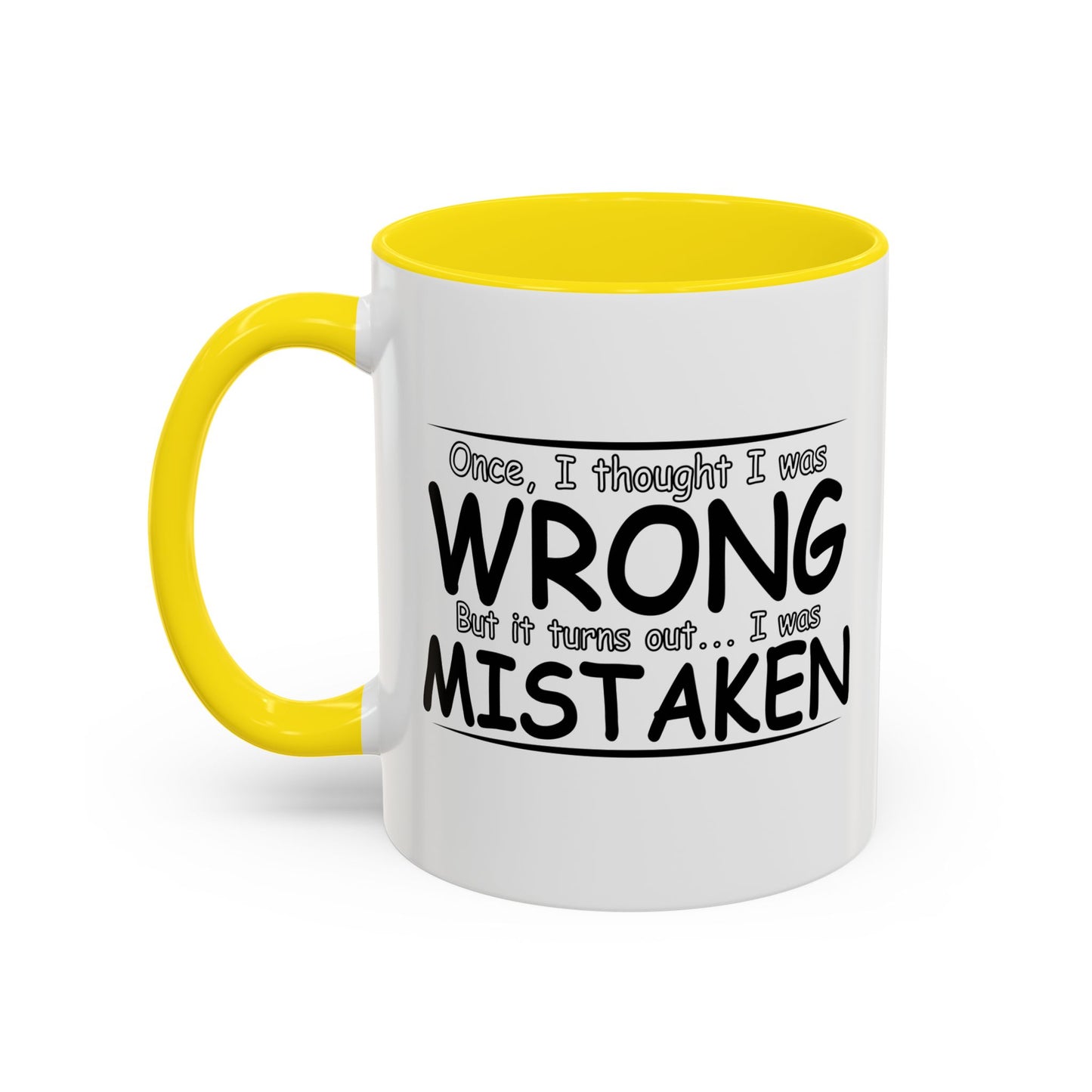 I WAS MISTAKEN Accent BiColor Funny Sarcastic Mug