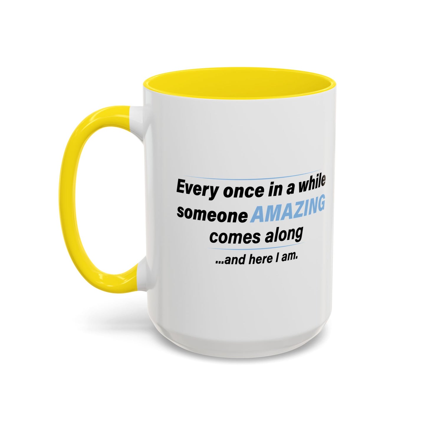 SOMEONE AMAZING COMES ALONG Accent BiColor Funny Sarcastic Mug