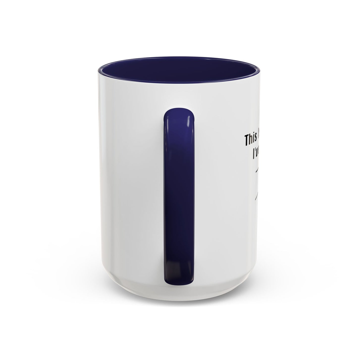 THE EARLIEST I'VE EVER BEEN Accent BiColor Funny Sarcastic Mug