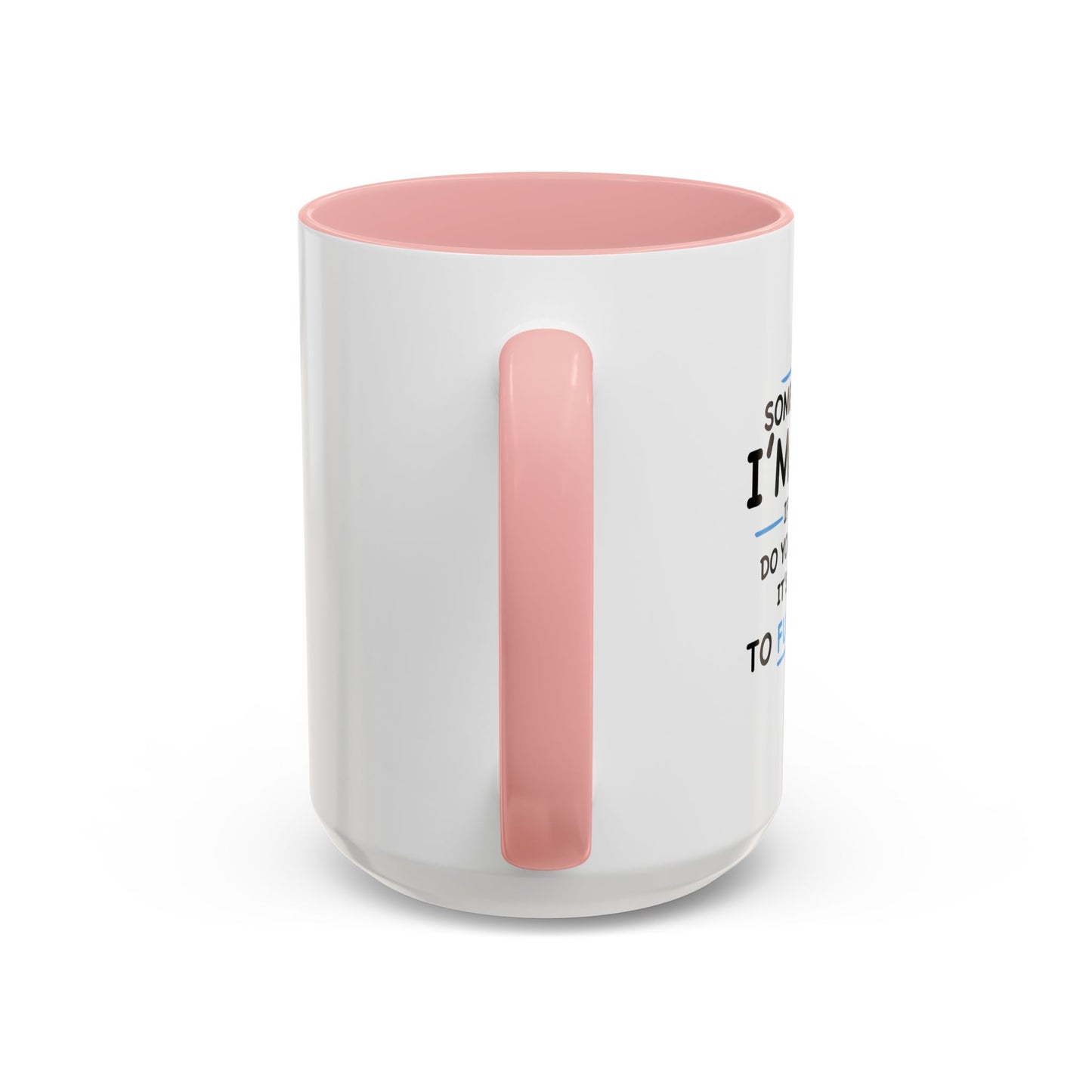 IF I'M CRAZY, DO YOU THINK ITS A GOOD IDEA TO... Accent BiColor Funny Sarcastic Mug