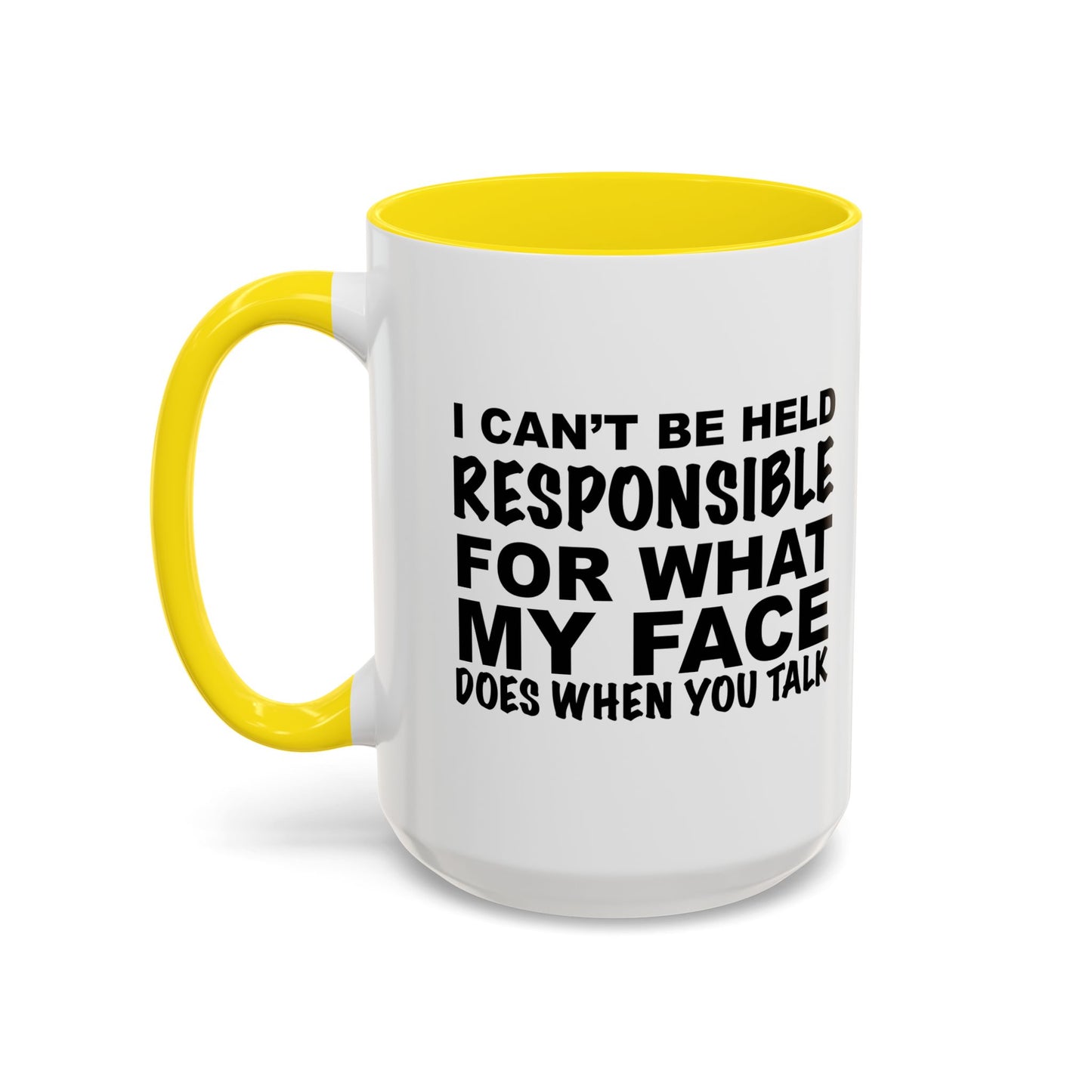 I CAN'T BE HELD RESPONSIBLE Accent BiColor Funny Sarcastic Mug