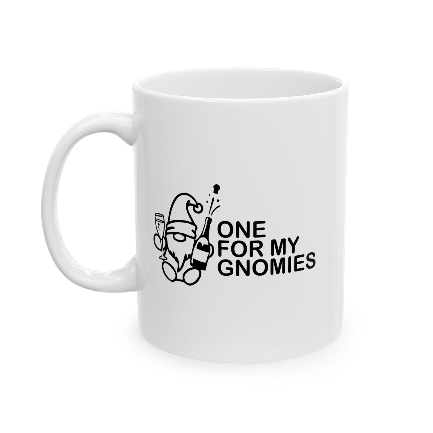 ONE FOR MY GNOMIES FUNNY SARCASTIC WHITE MUG