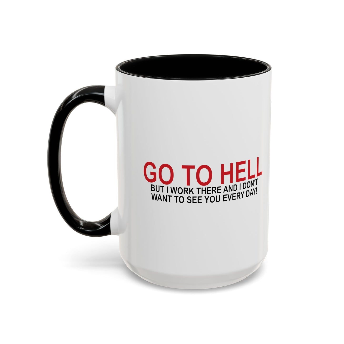 I'D TELL YOU TO GO TO HELL Accent BiColor Funny Sarcastic Mug