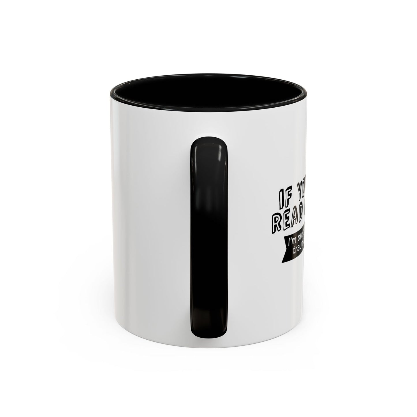 IF YOU COULD READ MY MIND Accent BiColor Funny Sarcastic Mug