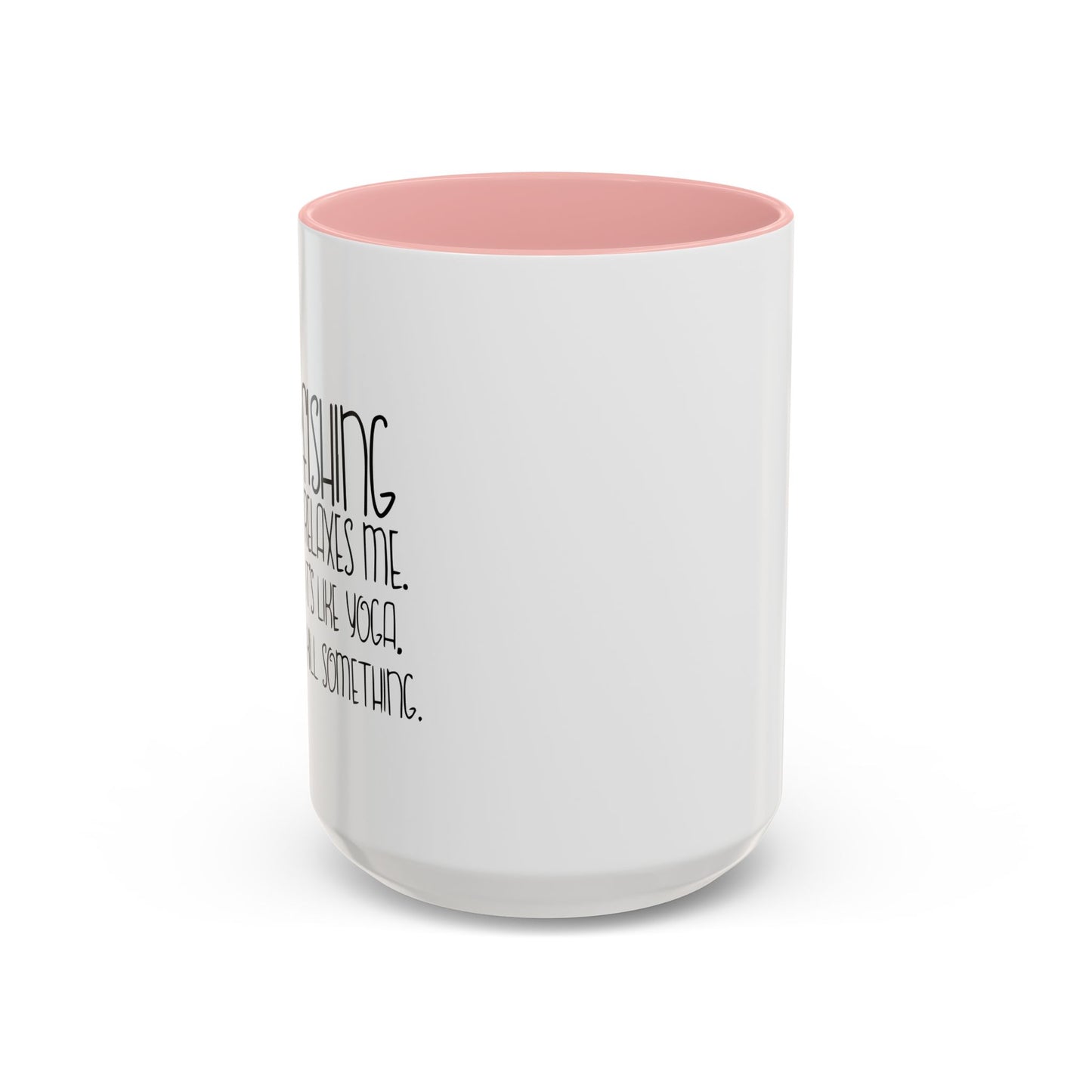 FISHING IT'S LIKE YOGA Accent BiColor Funny Sarcastic Mug