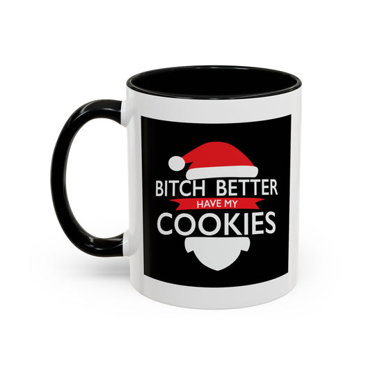 BETTER HAVE MY COOKIES Accent BiColor Funny Sarcastic Mug